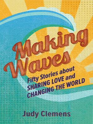cover image of Making Waves: Fifty Stories about Sharing Love and Changing the World